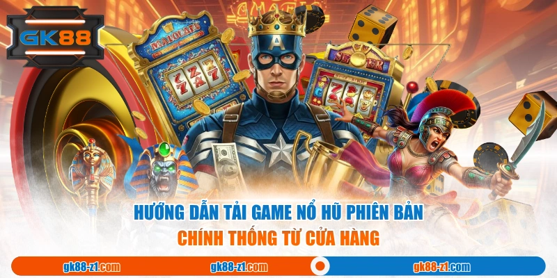 Hướng dẫn tải game Nổ Hũ phiên bản chính thống từ cửa hàng