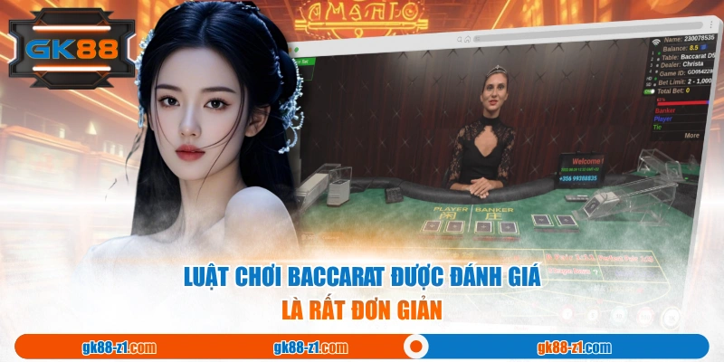 Luật chơi Baccarat được đánh giá là rất đơn giản