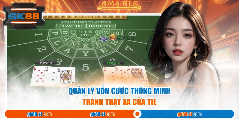 Quản lý vốn cược thông minh & tránh thật xa cửa Tie 